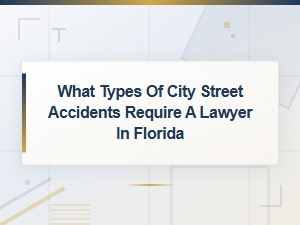 City Street Accidents in Florida: When You Need a Lawyer