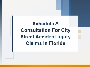 Schedule a Consultation for City Street Accident Injury Claims in Florida