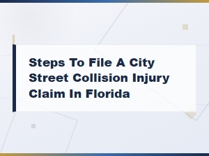 How to File a City Street Collision Injury Claim in Florida: Step-by-Step Guide