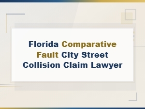 Florida Comparative Fault in City Street Collision Claims