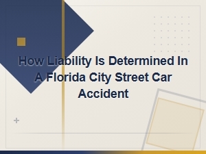 Determining Liability in a Florida City Street Car Accident