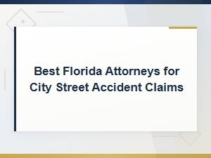 Best Florida Attorneys for City Street Accident Claims Guide