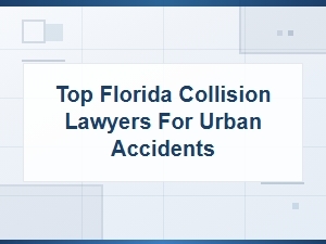 Top Florida Collision Lawyers for Urban Accidents